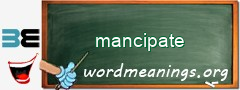 WordMeaning blackboard for mancipate